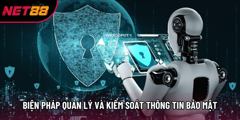 Biện pháp quản lý và kiểm soát thông tin chính sách bảo mật Net88