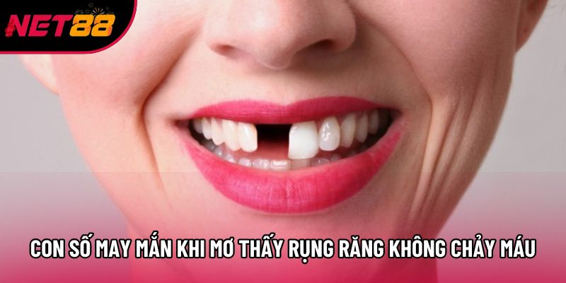 Con số may mắn khi mơ thấy rụng răng không chảy máu