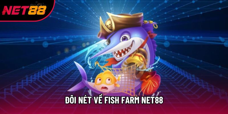 Đôi nét về Fish farm net88 Đôi nét về Fish farm net88