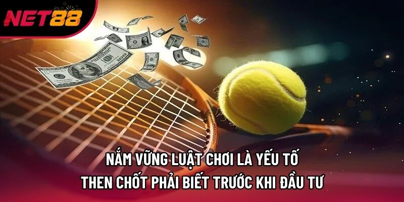 Nắm vững luật chơi là yếu tố then chốt phải biết trước khi đầu tư