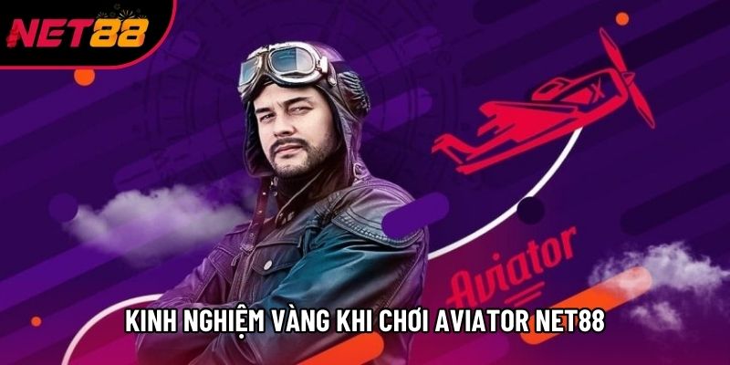 Kinh nghiệm vàng khi chơi Aviator Net88 Kinh nghiệm vàng khi chơi Aviator Net88