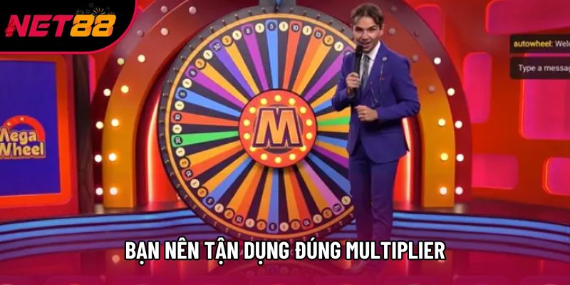 Bạn nên tận dụng đúng Multiplier