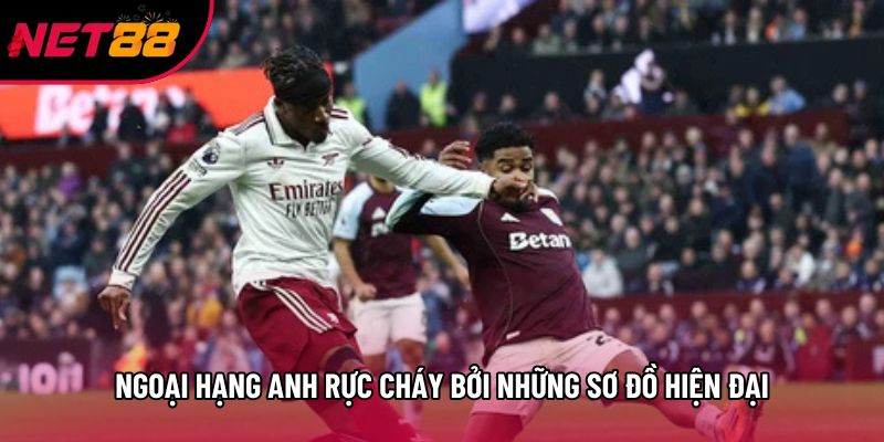 Ngoại hạng Anh rực cháy bởi những sơ đồ hiện đại