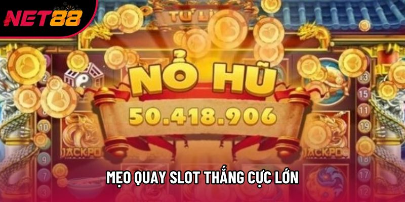 Mẹo quay slot thắng cực lớn Mẹo quay slot thắng cực lớn