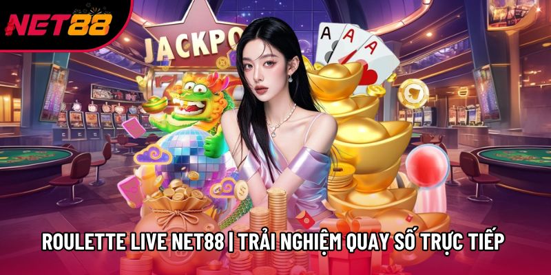 Roulette Live Net88 | Trải Nghiệm Quay Số Trực Tiếp Năm 2026