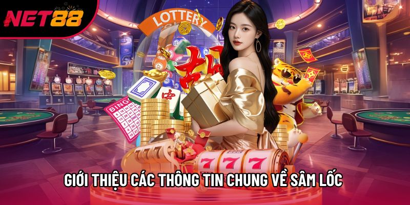 Giới thiệu các thông tin chung về Sâm Lốc 