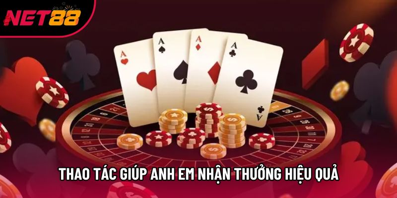 Thao tác giúp anh em nhận thưởng hiệu quả Thao tác giúp anh em nhận thưởng hiệu quả