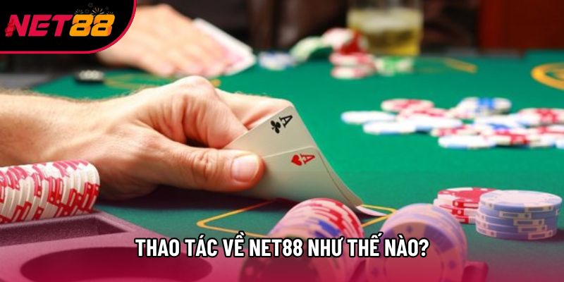 Thao tác về Net88 như thế nào?