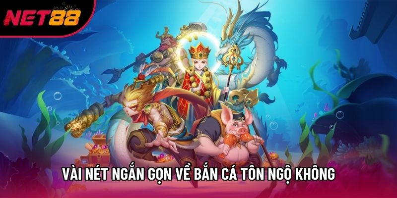 Vài nét ngắn gọn về bắn cá Tôn Ngộ Không