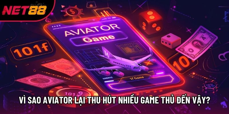 Vì sao Aviator lại thu hút nhiều game thủ đến vậy? Vì sao Aviator lại thu hút nhiều game thủ đến vậy?