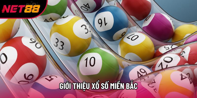 Giới thiệu xổ số miền Bắc Giới thiệu xổ số miền Bắc