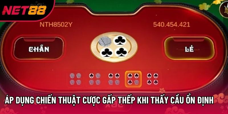 Áp dụng chiến thuật cược gấp thếp khi thấy cầu ổn định Áp dụng chiến thuật cược gấp thếp khi thấy cầu ổn định