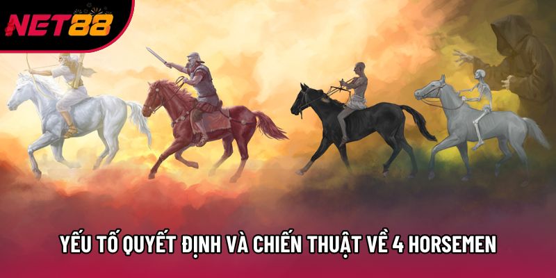 Yếu tố quyết định và chiến thuật về 4 horsemen
